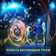 historia personagem fivem